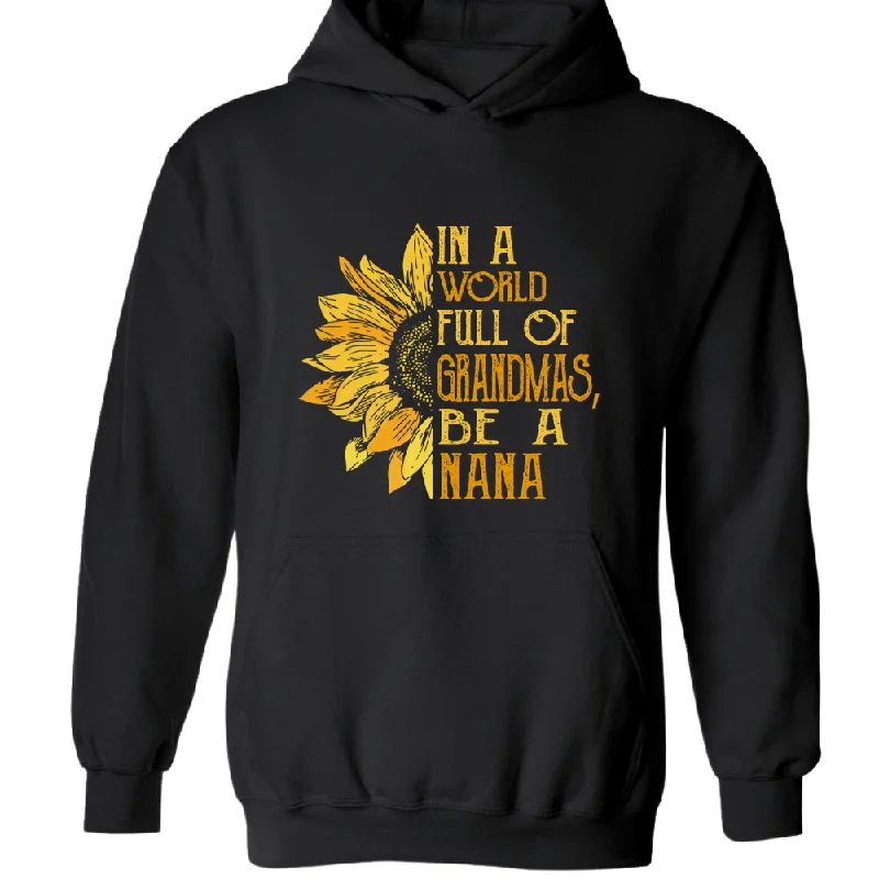 In A World Full Of Grandmas, Be A Nana TH Hoodie