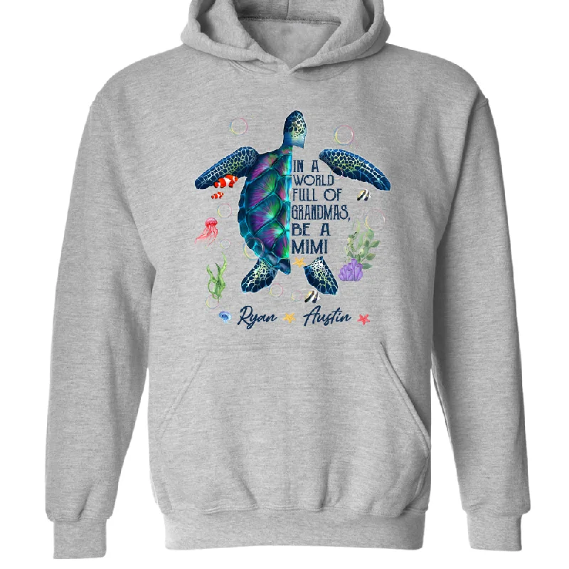 Personalized In a world full of grandmas be a mimi turtle cute Hoodie