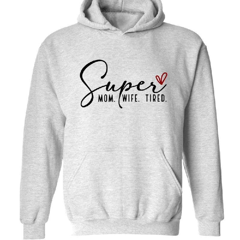 Super Mom Wife Tired TH Hoodie