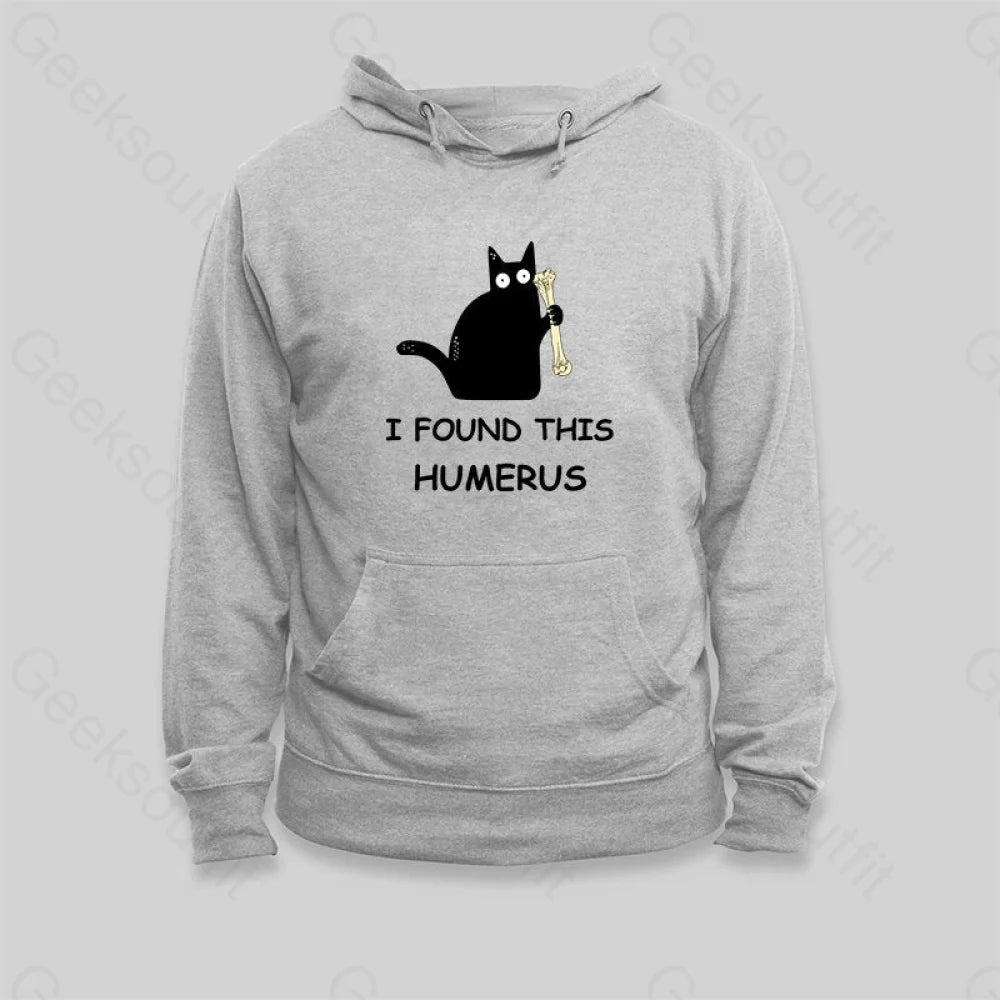 I Found This Humerus Hoodie