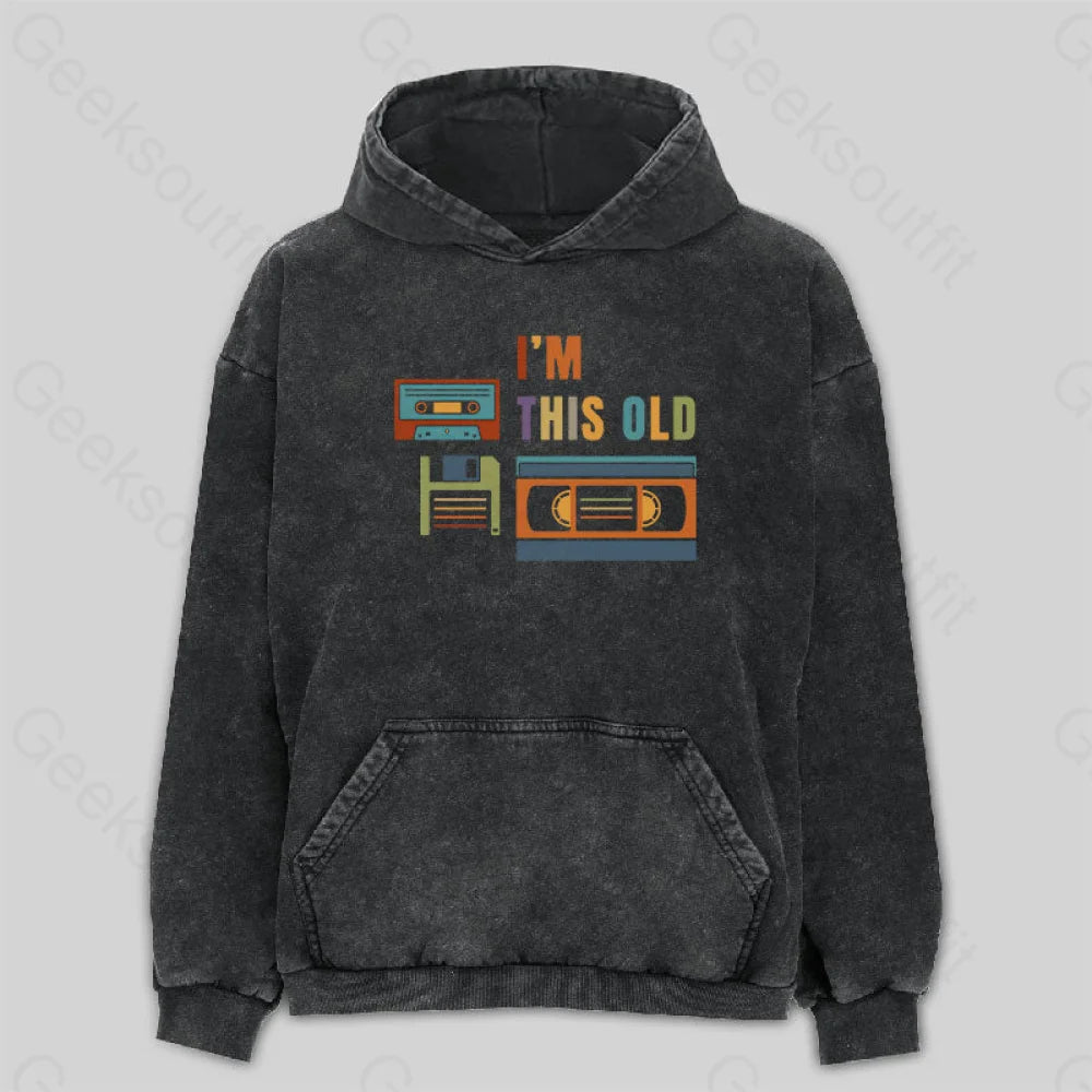 Im This Old Washed Hoodie